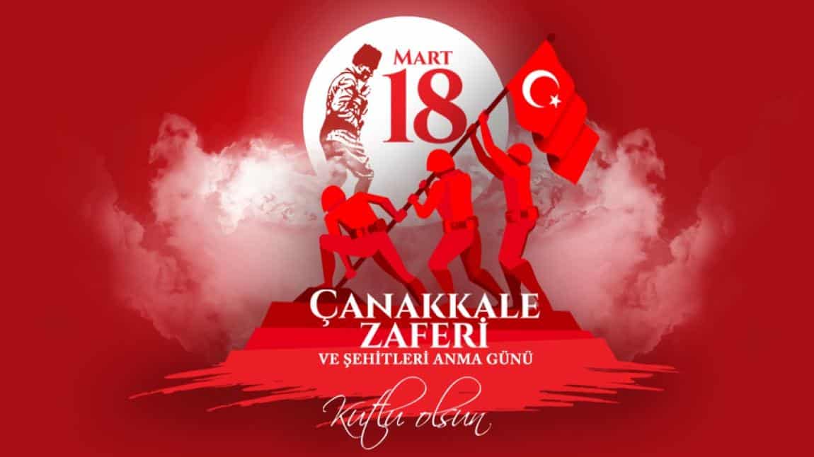18 MART ÇANAKKALE ZAFERİ VE ŞEHİTLERİ ANMA GÜNÜ!!!